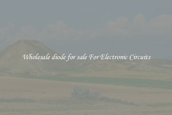 Wholesale diode for sale For Electronic Circuits