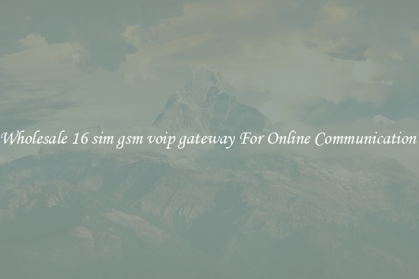 Wholesale 16 sim gsm voip gateway For Online Communication 