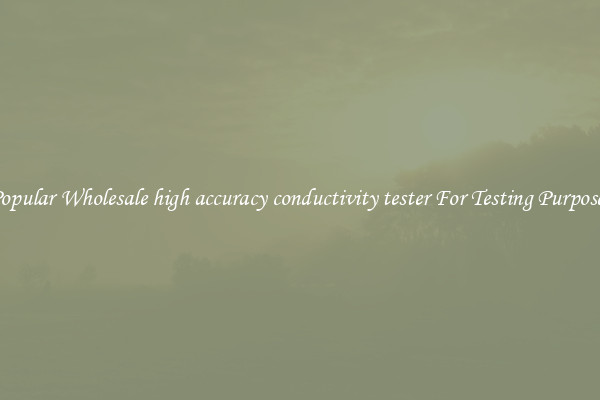 Popular Wholesale high accuracy conductivity tester For Testing Purposes