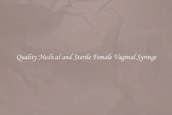 Quality Medical and Sterile Female Vaginal Syringe