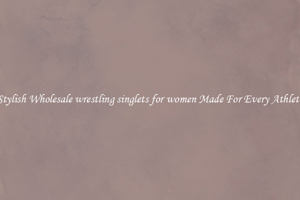 Stylish Wholesale wrestling singlets for women Made For Every Athlete