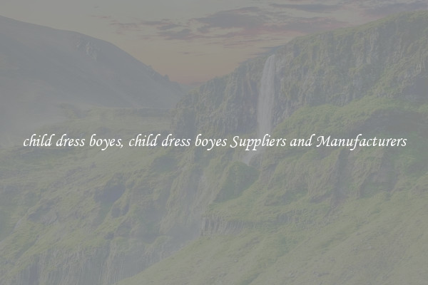 child dress boyes, child dress boyes Suppliers and Manufacturers