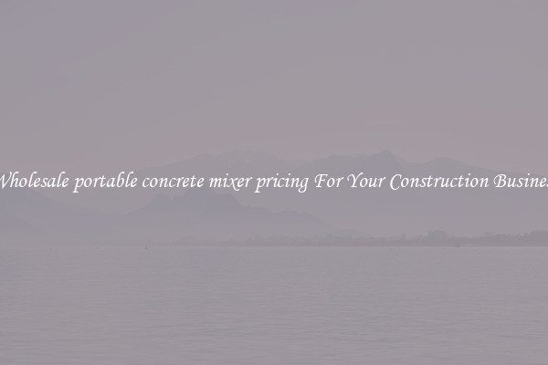Wholesale portable concrete mixer pricing For Your Construction Business