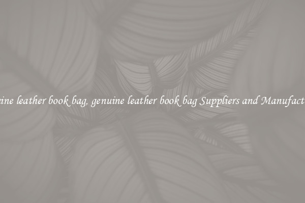 genuine leather book bag, genuine leather book bag Suppliers and Manufacturers