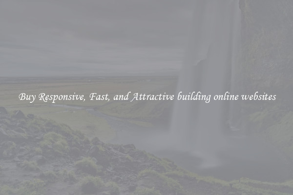 Buy Responsive, Fast, and Attractive building online websites