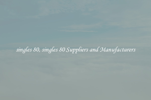 singles 80, singles 80 Suppliers and Manufacturers