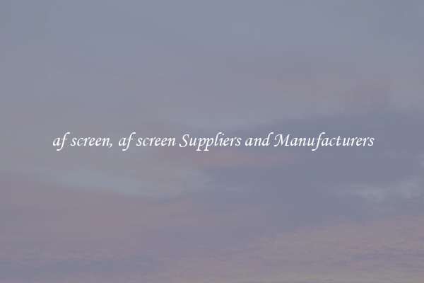 af screen, af screen Suppliers and Manufacturers