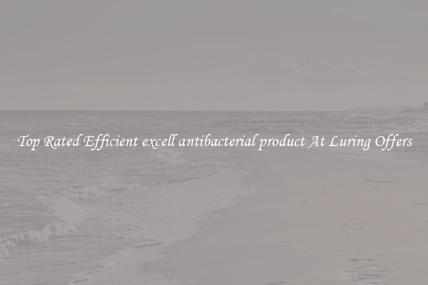 Top Rated Efficient excell antibacterial product At Luring Offers