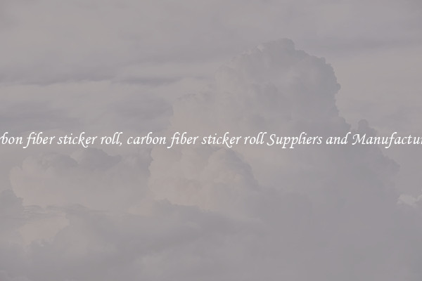 carbon fiber sticker roll, carbon fiber sticker roll Suppliers and Manufacturers