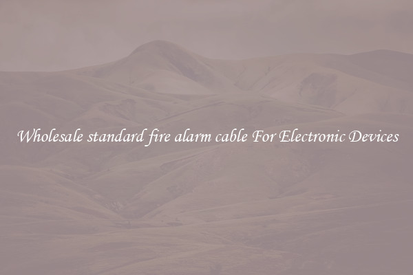 Wholesale standard fire alarm cable For Electronic Devices