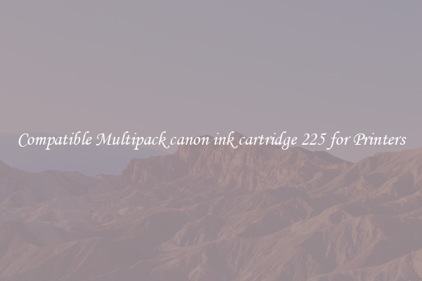 Compatible Multipack canon ink cartridge 225 for Printers