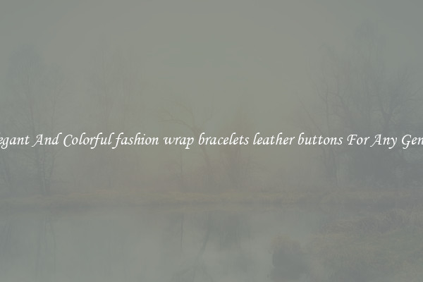 Elegant And Colorful fashion wrap bracelets leather buttons For Any Gender