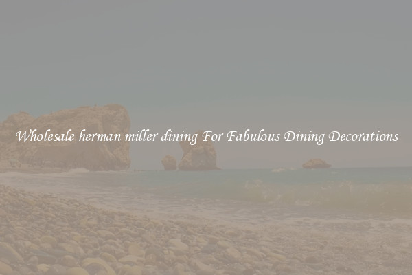 Wholesale herman miller dining For Fabulous Dining Decorations