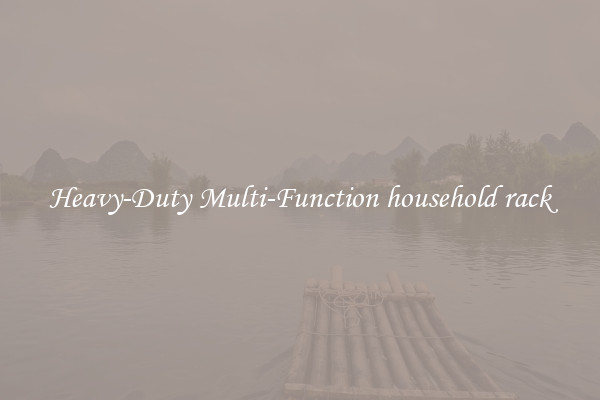 Heavy-Duty Multi-Function household rack