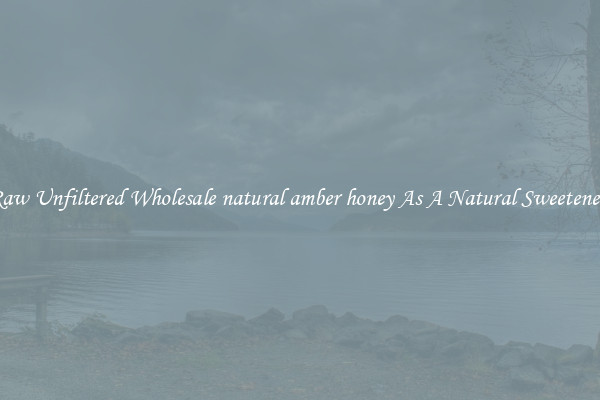 Raw Unfiltered Wholesale natural amber honey As A Natural Sweetener 