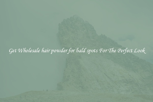 Get Wholesale hair powder for bald spots For The Perfect Look
