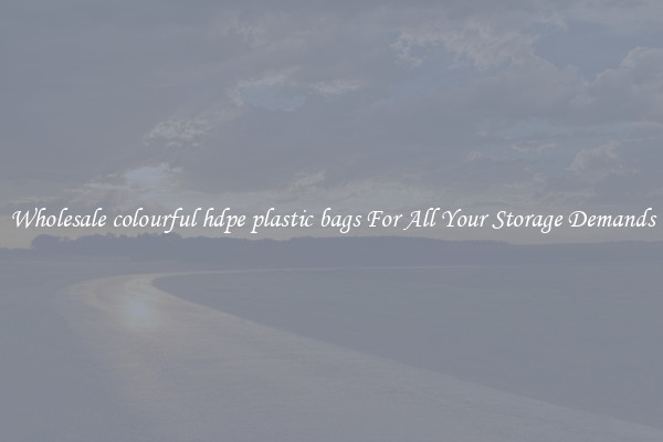Wholesale colourful hdpe plastic bags For All Your Storage Demands