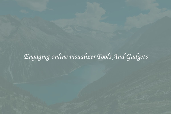 Engaging online visualizer Tools And Gadgets