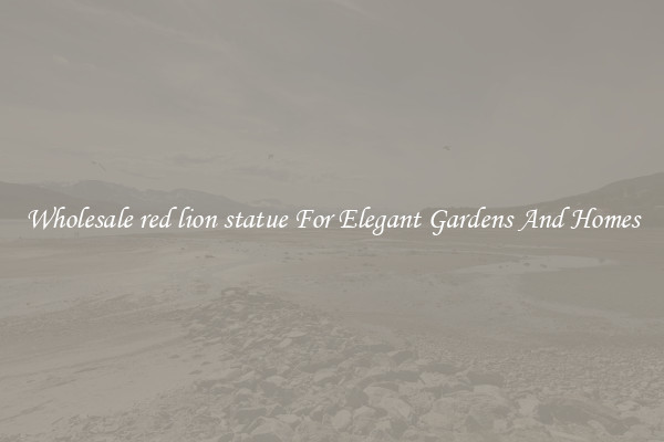 Wholesale red lion statue For Elegant Gardens And Homes