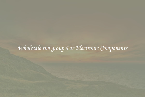 Wholesale rim group For Electronic Components