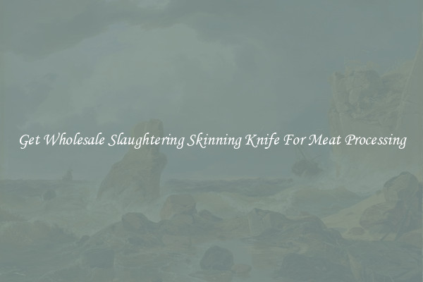 Get Wholesale Slaughtering Skinning Knife For Meat Processing