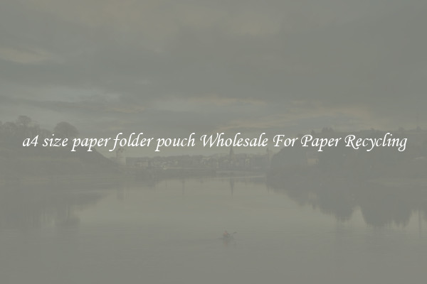 a4 size paper folder pouch Wholesale For Paper Recycling