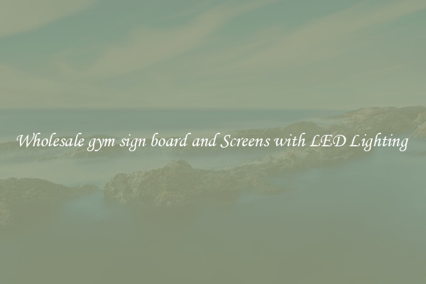 Wholesale gym sign board and Screens with LED Lighting 