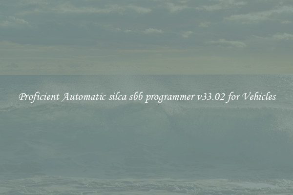 Proficient Automatic silca sbb programmer v33.02 for Vehicles