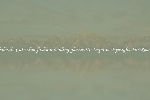 Wholesale Cute slim fashion reading glasses To Improve Eyesight For Reading