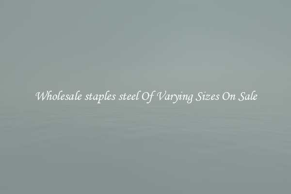 Wholesale staples steel Of Varying Sizes On Sale