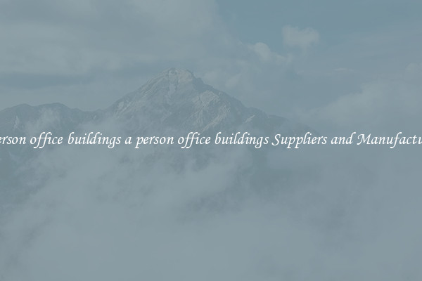a person office buildings a person office buildings Suppliers and Manufacturers