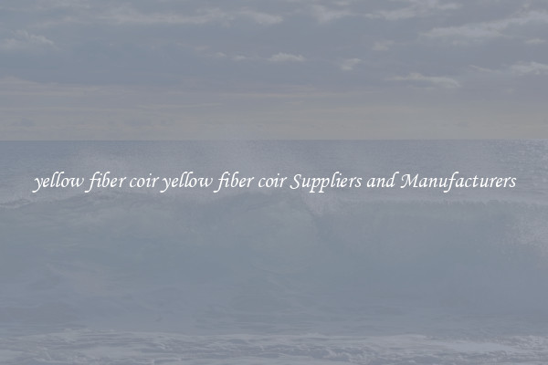 yellow fiber coir yellow fiber coir Suppliers and Manufacturers