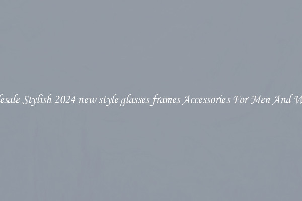 Wholesale Stylish 2024 new style glasses frames Accessories For Men And Women