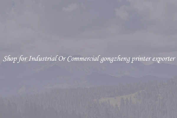 Shop for Industrial Or Commercial gongzheng printer exporter