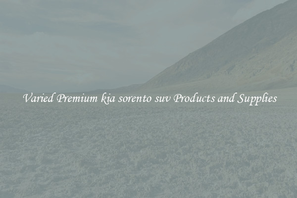 Varied Premium kia sorento suv Products and Supplies