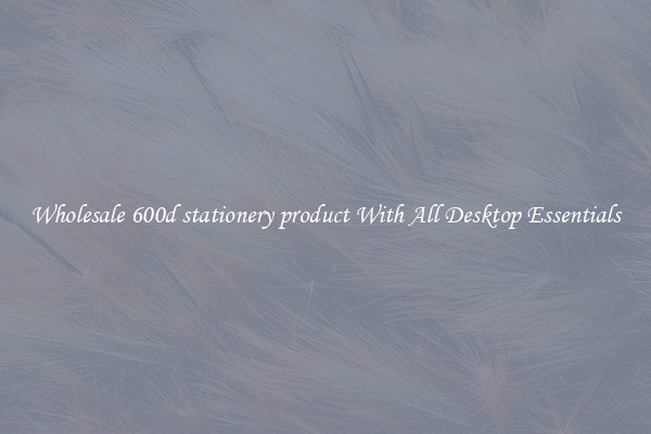 Wholesale 600d stationery product With All Desktop Essentials